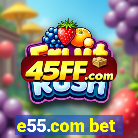 e55.com bet